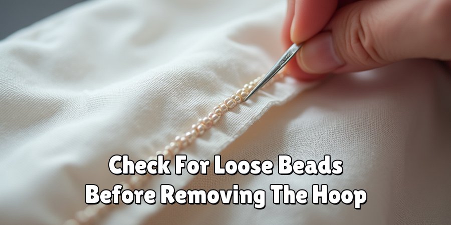 Check For Loose Beads Before Removing The Hoop