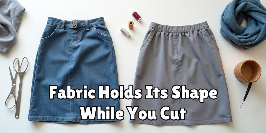Fabric Holds Its Shape While You Cut