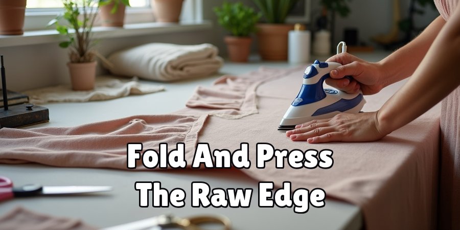 Fold And Press The Raw Edge