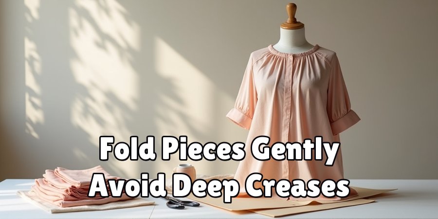 Fold Pieces Gently Avoid Deep Creases