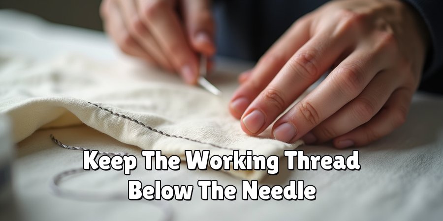 Keep The Working Thread Below The Needle