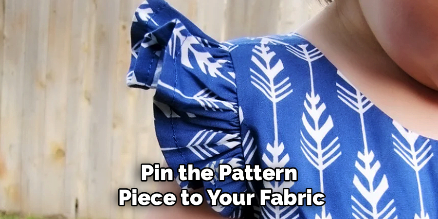 Pin the Pattern 
Piece to Your Fabric