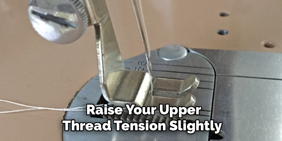  Raise Your Upper
Thread Tension Slightly