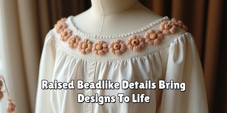 Raised Beadlike Details Bring Designs To Life
