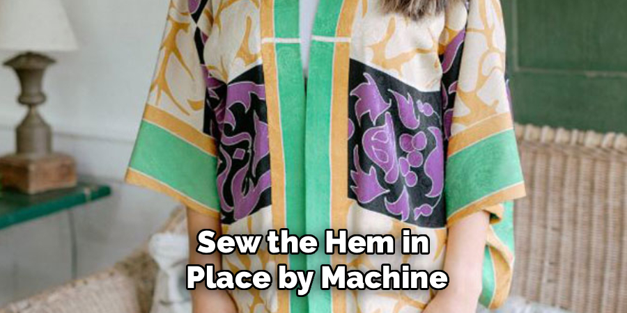 Sew the Hem in 
Place by Machine