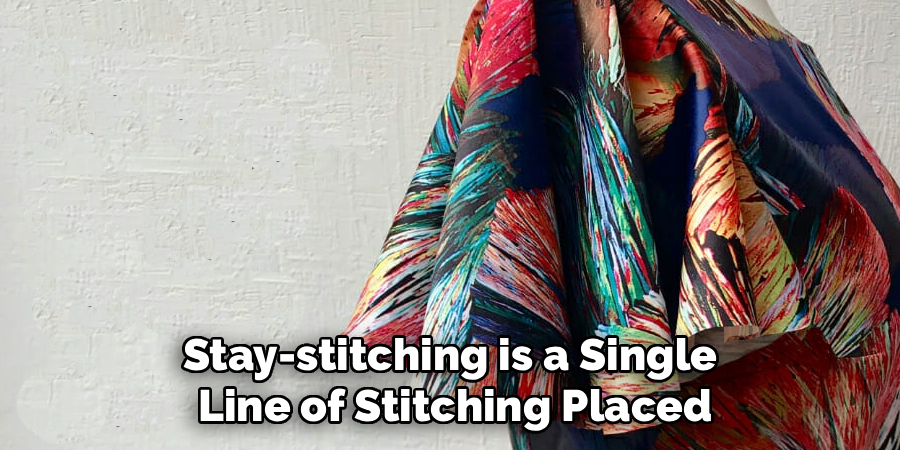 Stay-stitching is a Single 
Line of Stitching Placed