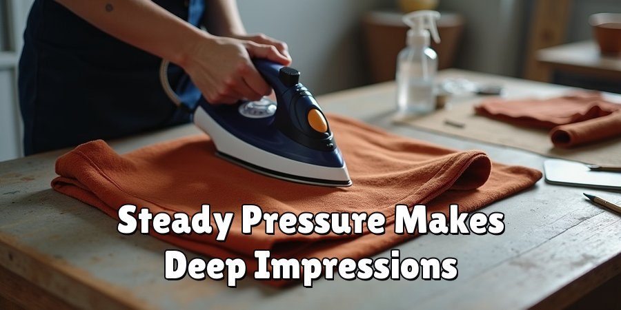 Steady Pressure Makes Deep Impressions