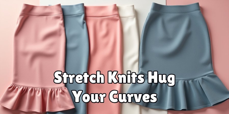 Stretch Knits Hug Your Curves
