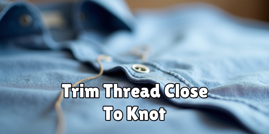 Trim Thread Close To Knot