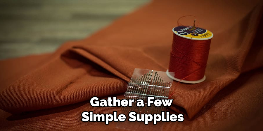 Gather a Few
Simple Supplies