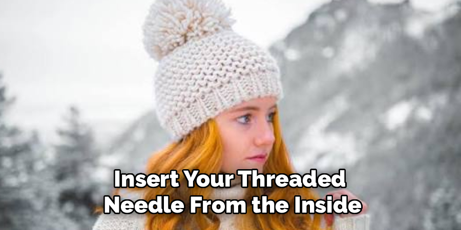 Insert Your Threaded
Needle From the Inside