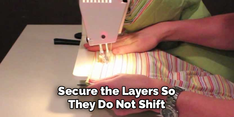 Secure the Layers So
They Do Not Shift