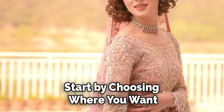 Start by Choosing 
Where You Want