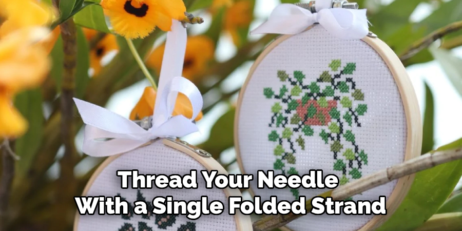 Thread Your Needle
With a Single Folded Strand